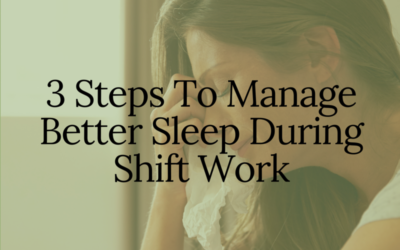 3 Steps To Manage Better Sleep During Shift Work